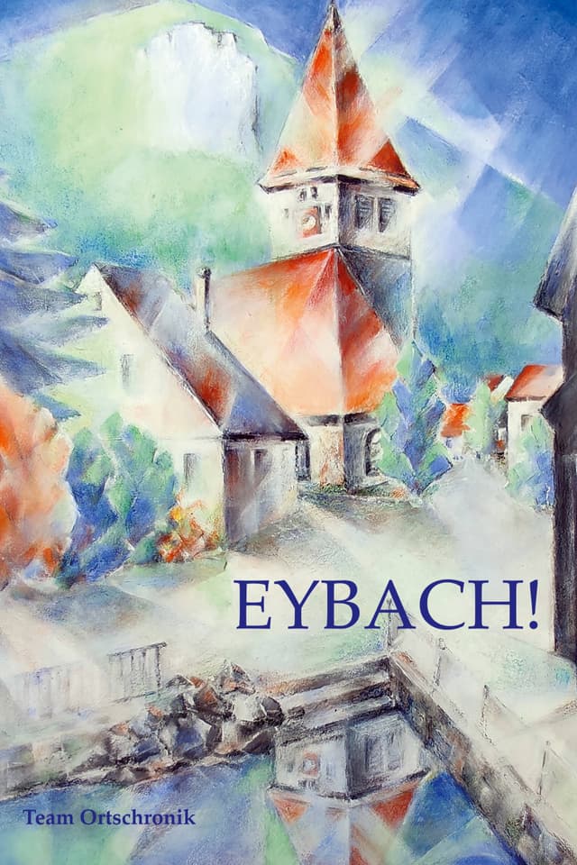ALLES IST GUT ZU SEINER ZEIT – 750 JAHRE EYBACH Poster